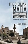 The Sicilian Mafia: A True Crime Travel Guide The Sicilian Mafia: A True Crime Travel Guide