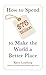 How to Spend $75 Billion to Make the World a Better Place