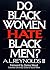 Do Black Women Hate Black Men?