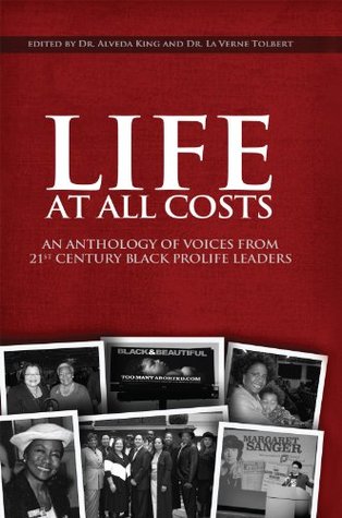Life At All Costs: An Anthology Of Voices From 21 St Century Black Prolife Leaders (Kindle Edition)
