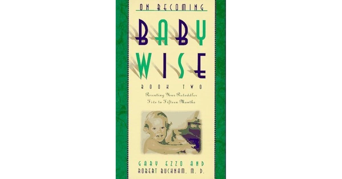 On Baby Wise II Parenting Your PreToddler Five to Fifteen