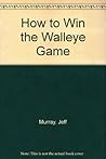 How to Win the Walleye Game