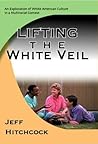 Lifting the White Veil: An Exploration of White American Culture in a Multiracial Context