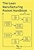 The Lean Manufacturing Pocket Handbook by Kenneth W. Dailey