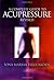 A Complete Guide to Acupressure by Iona Marsaa Teeguarden
