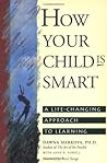 How Your Child Is Smart: A Life-Changing Approach to Learning