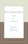 Playwriting, Brief and Brilliant (Career Development Series)