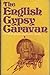 The English gypsy caravan: its origins, builders, technology and conservation