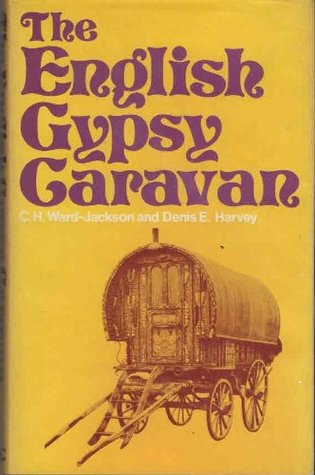 The English gypsy caravan: its origins, builders, technology and conservation (Hardcover)