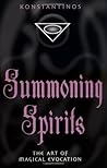 Summoning Spirits: The Art of Magical Evocation