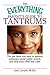 The Everything Parent's Guide to Tantrums by Joni Levine