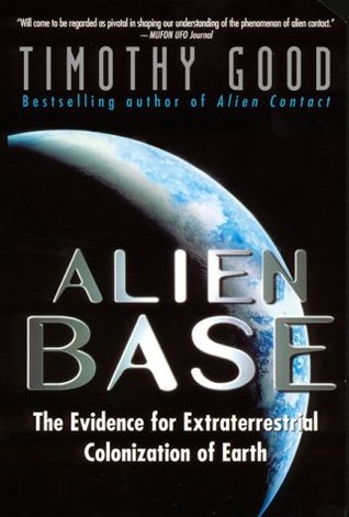 Alien Base: The Evidence for Extraterrestrial Colonization of Earth (Paperback)