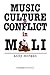 Music, Culture and Conflict in Mali by Andy Morgan