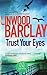 Trust Your Eyes by Linwood Barclay