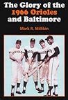 The Glory of the 1966 Orioles and Baltimore