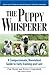 The Puppy Whisperer: A Comp...