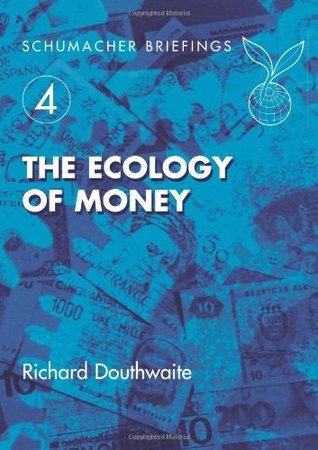 The Ecology of Money (4) (Schumacher Briefings)