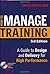 How to Manage Training: A Guide to Design and Delivery for High Performance