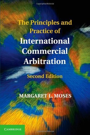 The Principles and Practice of International Commercial Arbitration