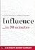 Influence by Robert B. Cialdini: A Concise Understanding in 30 Minutes (30 Minute Expert Series)