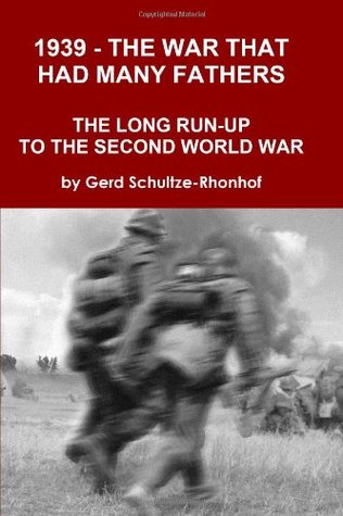 1939 - The War That Had Many Fathers: The Long Run-Up to the Second World War (Paperback)