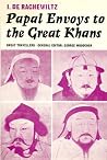 Papal envoys to the great Khans, (Great travellers) Papal envoys to the great Khans, (Great travellers)