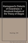 Kierkegaard's Dialectic of Inwardness: A Structural Analysis of the Theory of Stages (Princeton Legacy Library) Kierkegaard's Dialectic of Inwardness: A Structural Analysis of the Theory of Stages (Princeton Legacy Library)