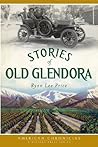 Stories of Old Glendora (California) (The History Press) Stories of Old Glendora (California) (The History Press)
