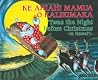 Ke Ahiahi Mamua O Kalikimaka: 'Twas the Night before Christmas-in Hawai'i Ke Ahiahi Mamua O Kalikimaka: 'Twas the Night before Christmas-in Hawai'i