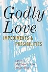 Godly Love: Impediments and Possibilities