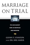 Marriage on Trial: The Case Against Same-Sex Marriage and Parenting