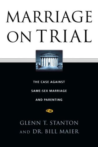 Marriage on Trial: The Case Against Same-Sex Marriage and Parenting (Hardcover)
