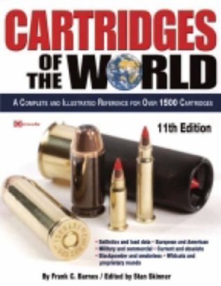 Cartridges of the World: A Complete and Illustrated Reference for Over 1500 Cartridges (Paperback)