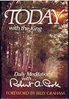 Today with the King: Daily meditations with-- Robert A. Cook