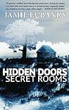 Hidden Doors, Secret Rooms by Jamie  Eubanks