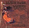 Black Robe Woman, Lakota Warrior: Being the Second Part of the Crazy Horse Chronicles