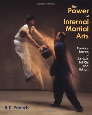 The Power of Internal Martial Arts: Combat Secrets of Ba Gua, Tai Chi, and Hsing-I (Paperback)