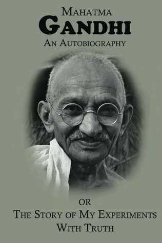 AN AUTOBIOGRAPHY or The Story of My Experiments with Truth