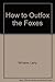 How to Outfox the Foxes: 26...
