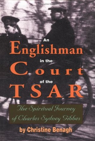 An Englishman in the Courts of the Tsar: The Spiritual Journey of Charles Sydney Gibbes (Hardcover)