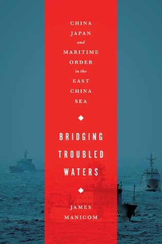 Bridging Troubled Waters: China, Japan, and Maritime Order in the East China Sea (Paperback)