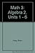 Math 3: Algebra 2, Units 1 - 6