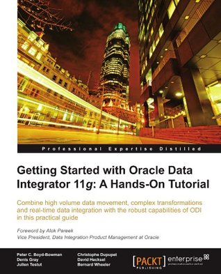Getting Started with Oracle Data Integrator 11g: A Hands-on Tutorial (Paperback)