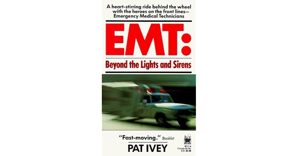 EMT Beyond the Lights and Sirens by Pat Ivey