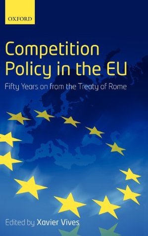 Competition Policy in the EU: Fifty Years on from the Treaty of Rome (Kindle Edition)