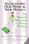 Alligators, Old Mink & New Money by Alison Houtte