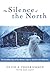 The Silence of the North by Olive A. Fredrickson