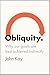 Obliquity: Why Our Goals Are Best Achieved Indirectly