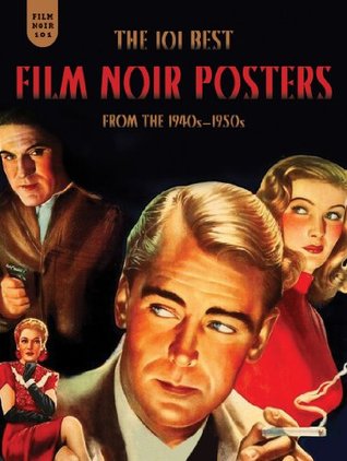 Film Noir 101: The 101 Best Film Noir Posters From The 1940s-1950s (Hardcover)