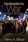 Neoliberalism's War on Higher Education